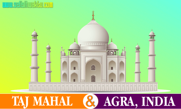 Taj Mahal - Selisih Waktu Indonesia Dan India